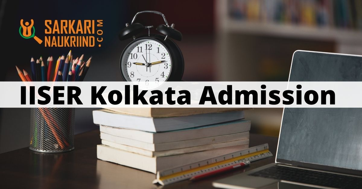 IISER Kolkata Admission IISER Application, Eligibility, Process, Dates